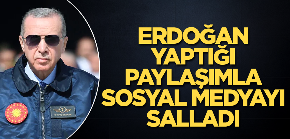 Cumhurbaşkanı Erdoğan, yaptığı paylaşımla sosyal medyayı salladı