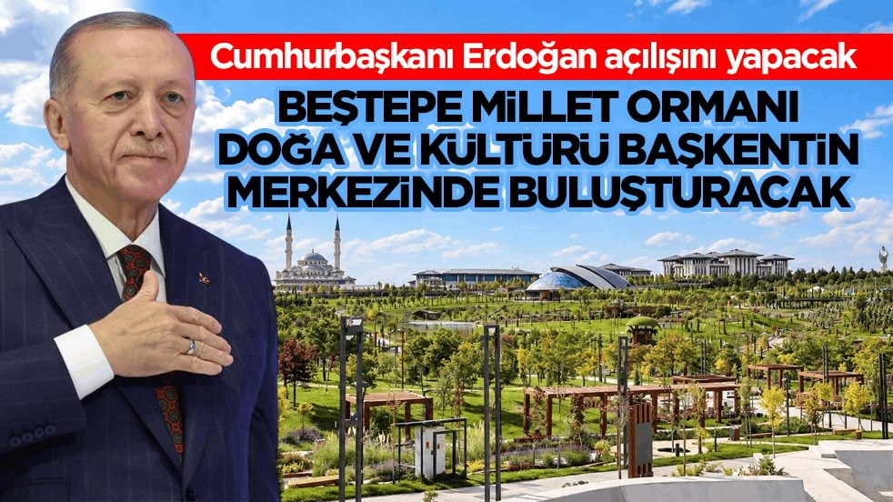 Cumhurbaşkanı Erdoğan yarın açılışını yapacak! Beştepe Millet Ormanı, doğa ve kültürü başkentin merkezinde buluşturacak