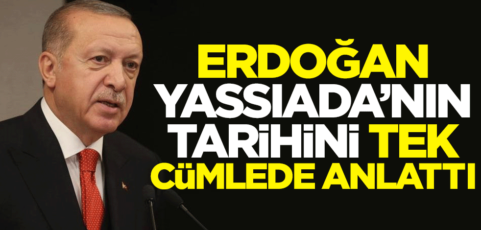 Cumhurbaşkanı Erdoğan, Yassıada'nın tarihini tek cümlede anlattı