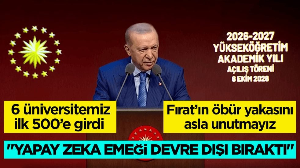 Cumhurbaşkanı Erdoğan yeni Akademik Yılı Açılış Töreni’nde konuştu: Yapay zeka emeği devre dışı bıraktı