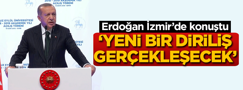 Cumhurbaşkanı Erdoğan: Yeni bir diriliş gerçekleşecek