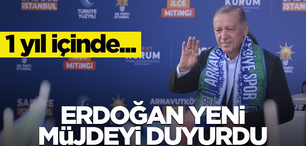 Cumhurbaşkanı Erdoğan yeni müjdeyi duyurdu