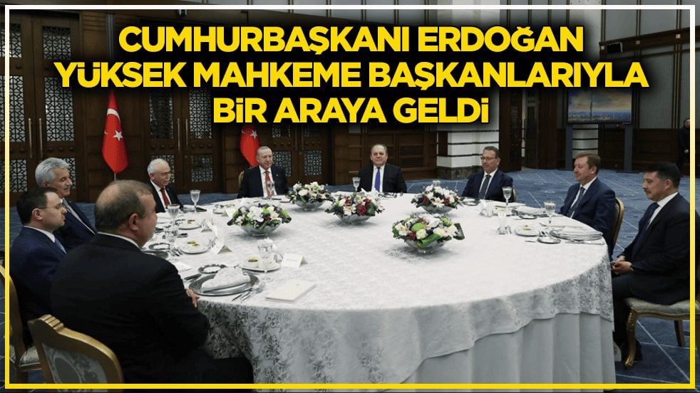 Cumhurbaşkanı Erdoğan, Yüksek Mahkeme Başkanlarıyla bir araya geldi