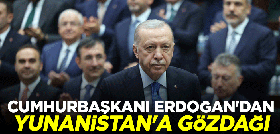 Cumhurbaşkanı Erdoğan: Yunanistan'ın tüm adımlarını takip ediyoruz