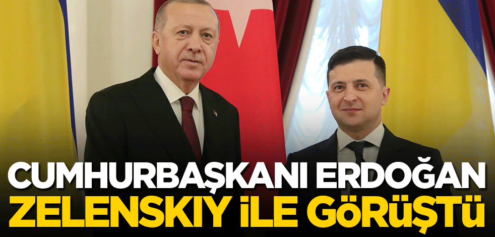 Cumhurbaşkanı Erdoğan, Zelenskiy ile görüştü