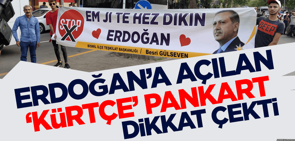 Cumhurbaşkanı Erdoğan'a açılan 'Kürtçe' pankart dikkat çekti