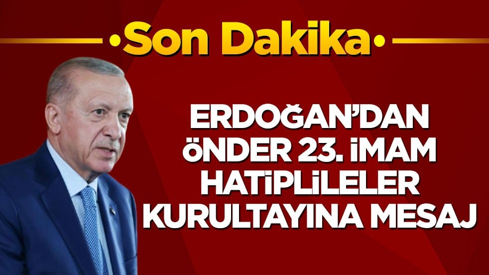 Cumhurbaşkanı Erdoğan'dan 23. İmam Hatipliler Kurultayı'na mesaj