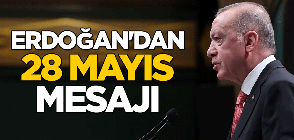 Cumhurbaşkanı Erdoğan'dan 28 Mayıs mesajı: Tüm vatandaşlarıma çağrıda bulunuyorum
