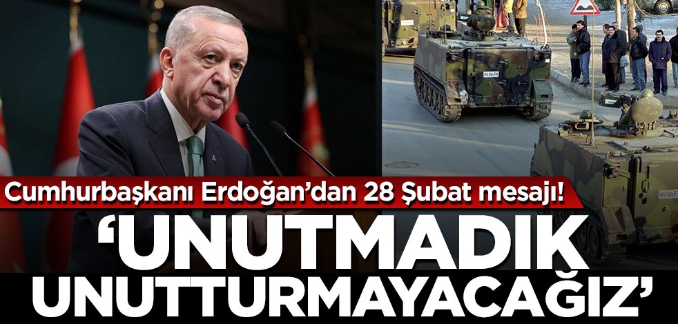 Cumhurbaşkanı Erdoğan'dan 28 Şubat mesajı! 'Unutmadık, unutturmayacağız'