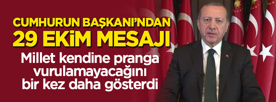 Cumhurbaşkanı Erdoğan'dan '29 Ekim' mesajı