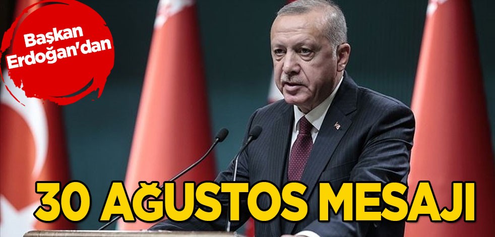 Cumhurbaşkanı Erdoğan'dan 30 Ağustos mesajı... O sözler