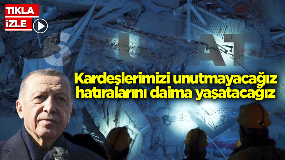 Cumhurbaşkanı Erdoğan'dan 6 Şubat depremleri paylaşımı: Kardeşlerimizi unutmayacağız, hatıralarını daima yaşatacağız