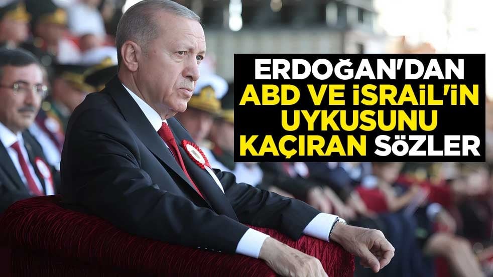 Erdoğan'dan ABD ve İsrail'in uykusunu kaçıran sözler
