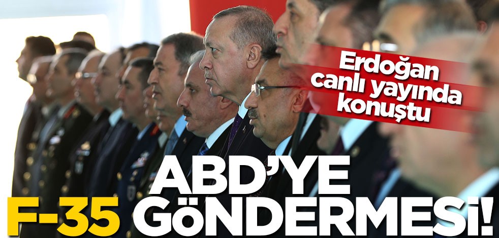 Cumhurbaşkanı Erdoğan'dan ABD'ye F-35 göndermesi