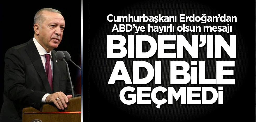 Cumhurbaşkanı Erdoğan'dan ABD'ye hayırlı olsun mesajı! Biden'ın adı geçmedi