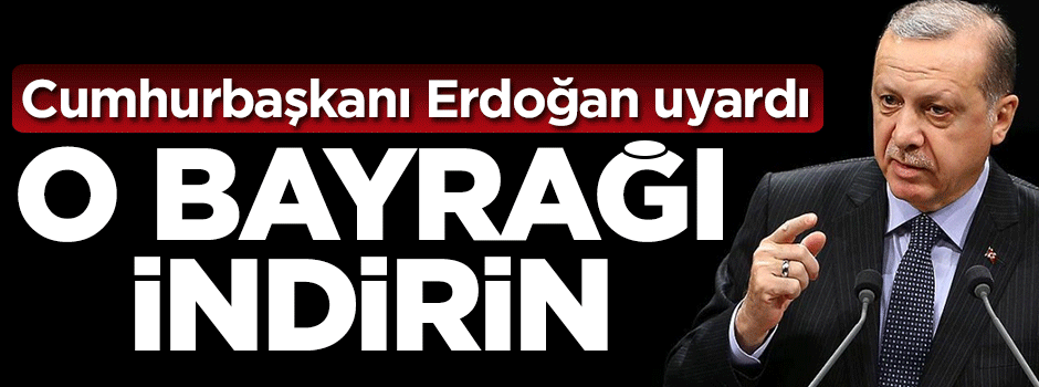 Cumhurbaşkanı Erdoğan'dan ABD'ye uyarı