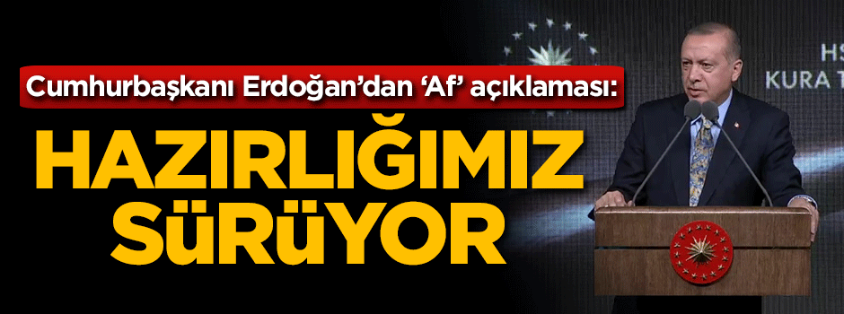 Cumhurbaşkanı Erdoğan'dan af açıklaması