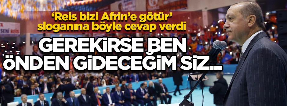 Cumhurbaşkanı Erdoğan'dan Afrin mesajı!