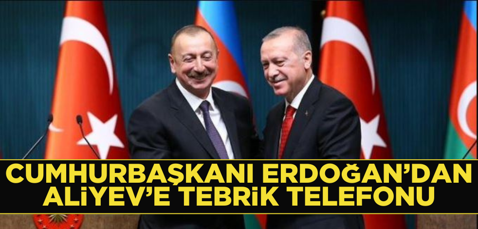 Cumhurbaşkanı Erdoğan’dan, Aliyev’e tebrik telefonu!