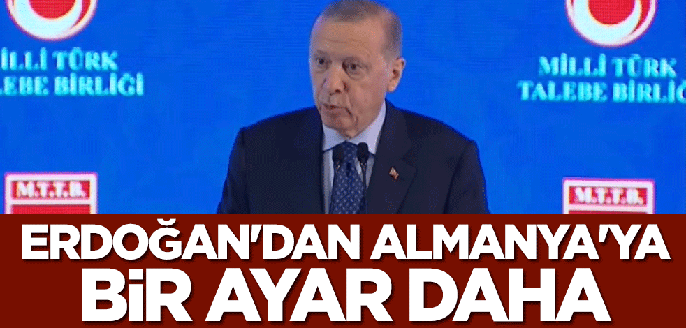 Cumhurbaşkanı Erdoğan'dan Almanya'ya bir ayar daha: Bunu neden konuşmuyorsunuz?