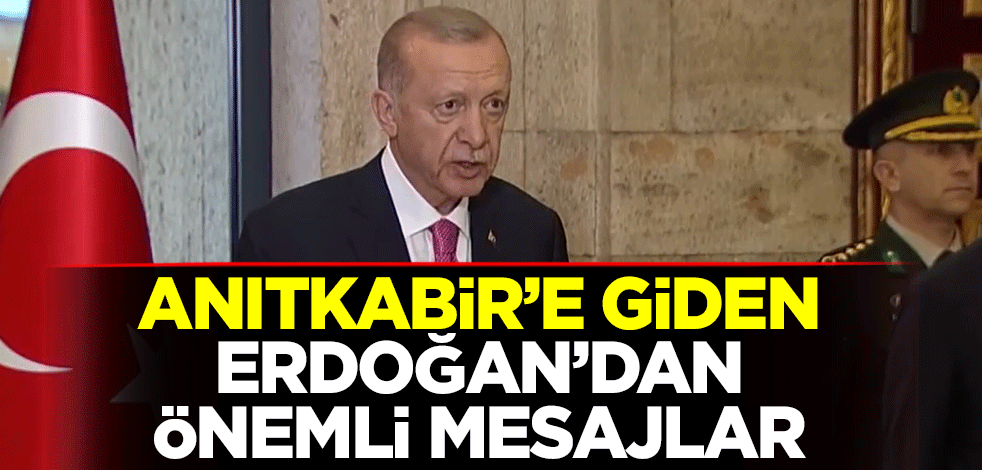 Cumhurbaşkanı Erdoğan'dan Anıtkabir'de önemli mesajlar
