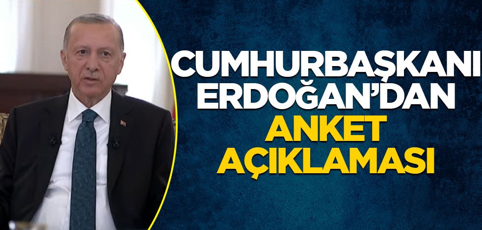 Cumhurbaşkanı Erdoğan'dan anket açıklaması
