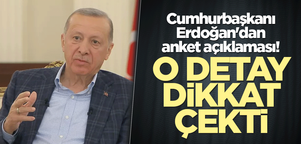 Cumhurbaşkanı Erdoğan'dan anket açıklaması! O detay dikkat çekti