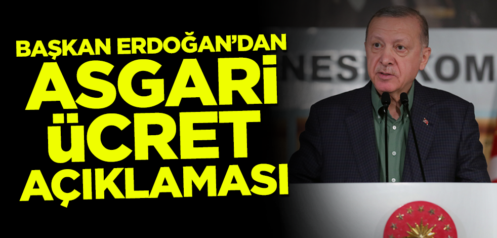 Cumhurbaşkanı Erdoğan'dan asgari ücret çıkışı