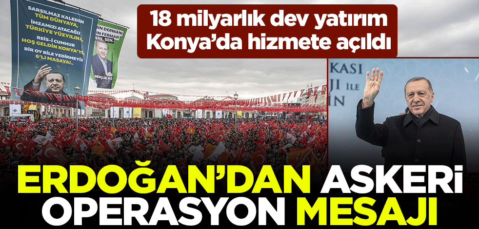 Cumhurbaşkanı Erdoğan'dan askeri operasyon mesajı