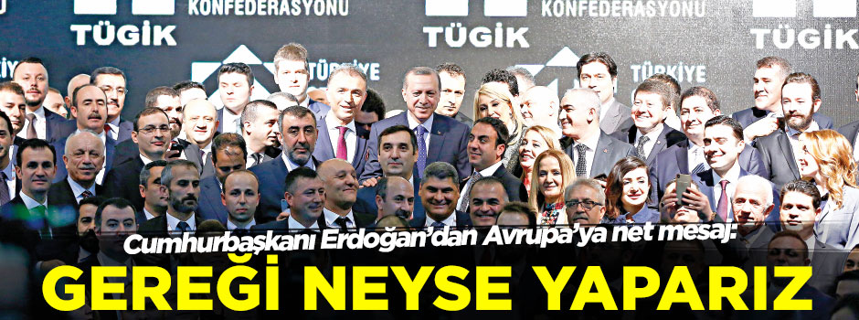 Cumhurbaşkanı Erdoğan’dan Avrupa’ya net mesaj: