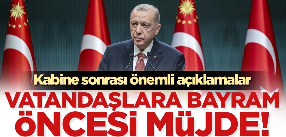 Cumhurbaşkanı Erdoğan'dan bayram öncesi müjde!