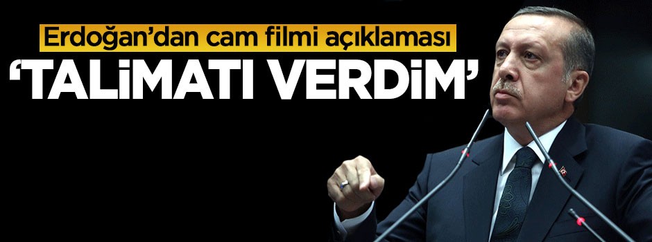 Cumhurbaşkanı Erdoğan'dan cam filmi açıklaması