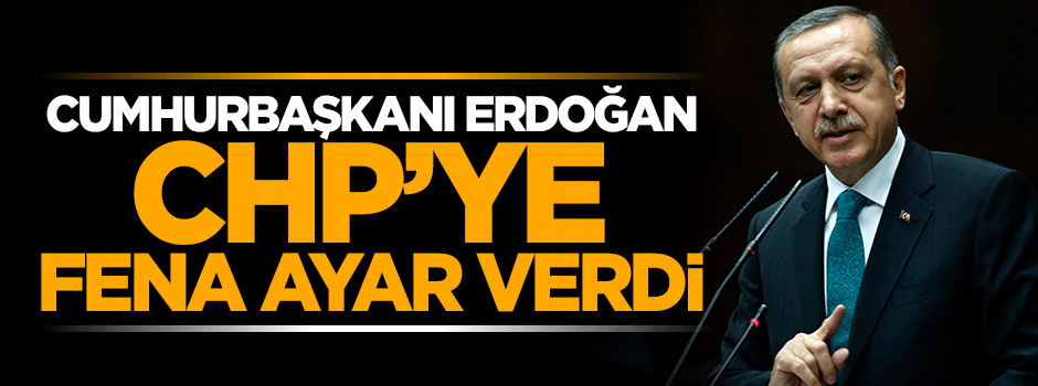 Cumhurbaşkanı Erdoğan'dan CHP'ye sert sözler