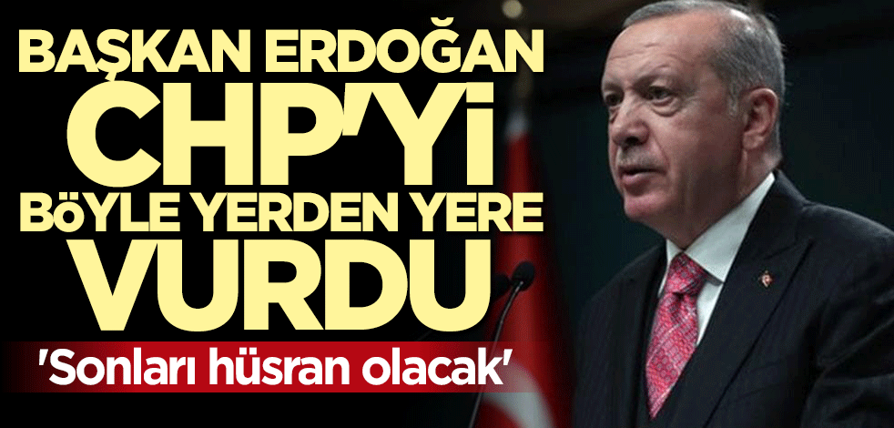 Cumhurbaşkanı Erdoğan'dan CHP'ye tokat gibi sözler: Gidin heykellerinizle uğraşın