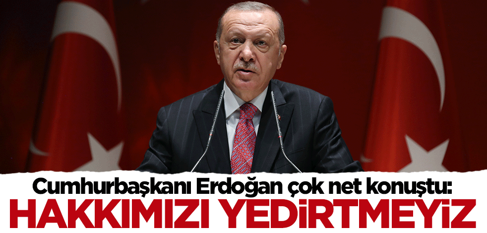 Cumhurbaşkanı Erdoğan'dan çok net Doğu Akdeniz mesajı: Hakkımızı yedirtmeyiz