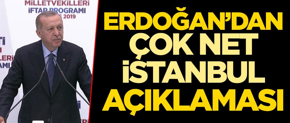 Cumhurbaşkanı Erdoğan'dan çok net İstanbul açıklaması