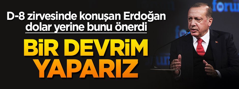 Cumhurbaşkanı Erdoğan'dan D-8'de 'milli para' vurgusu