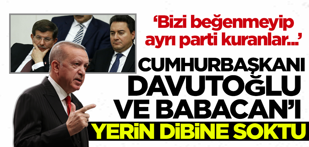 Cumhurbaşkanı Erdoğan'dan Davutoğlu ve Babacan'ı yerin dibine sokan sözler!