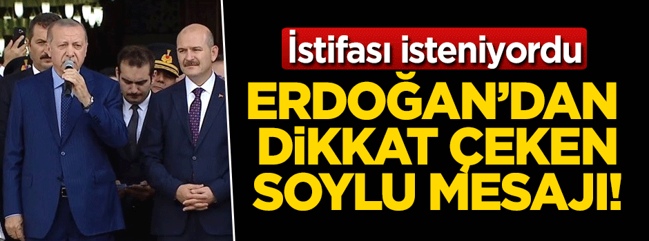 Cumhurbaşkanı Erdoğan'dan dikkat çeken Soylu mesajı