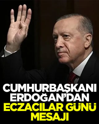 Cumhurbaşkanı Erdoğan'dan Eczacılar Günü mesajı
