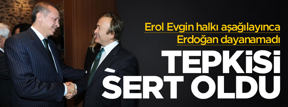 Cumhurbaşkanı Erdoğan'dan Erol Evgin'e sert tepki