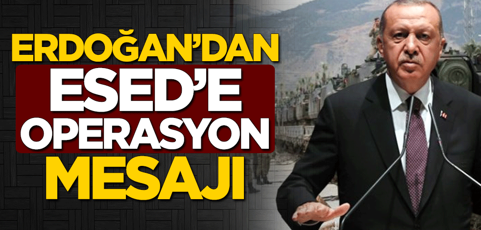 Cumhurbaşkanı Erdoğan'dan Esed'e operasyon mesajı