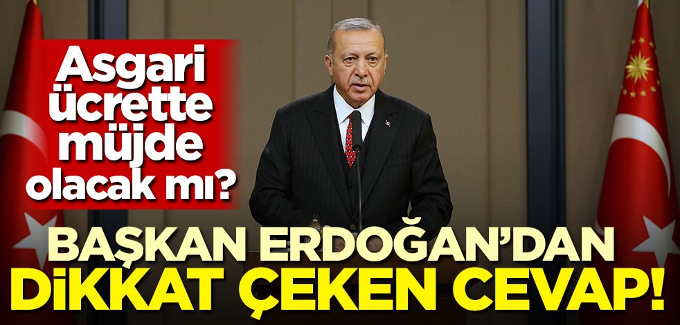 Cumhurbaşkanı Erdoğan'dan flaş asgari ücret açıklaması