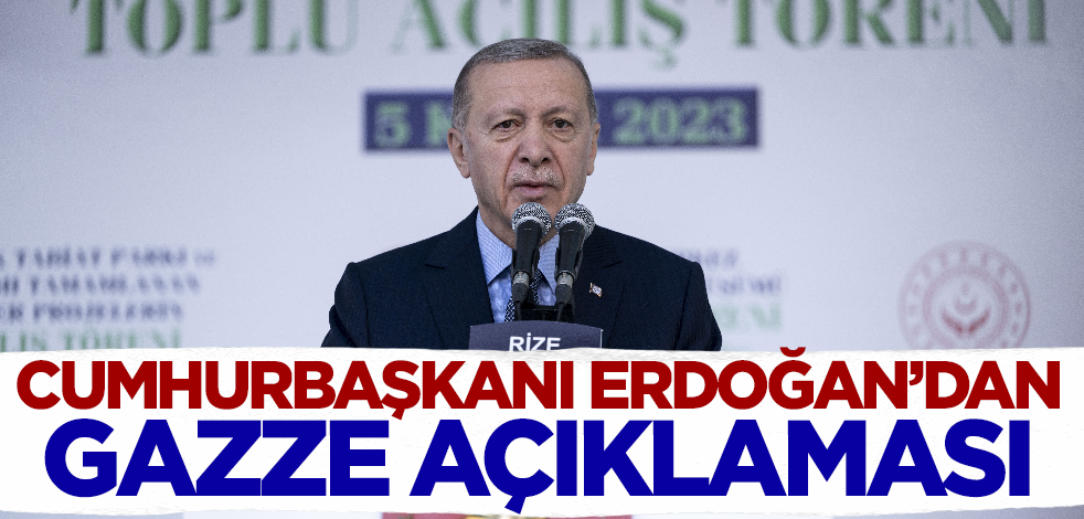 Cumhurbaşkanı Erdoğan'dan Gazze açıklaması