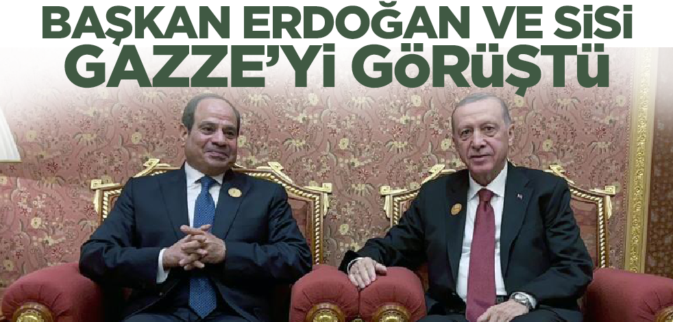 Cumhurbaşkanı Erdoğan'dan Gazze teması! Sisi ile görüştü