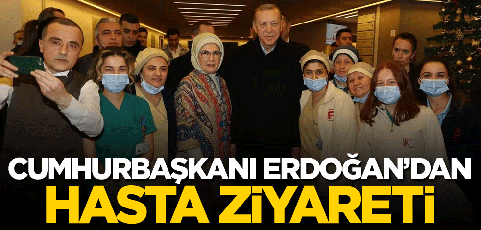 Cumhurbaşkanı Erdoğan'dan hasta ziyareti