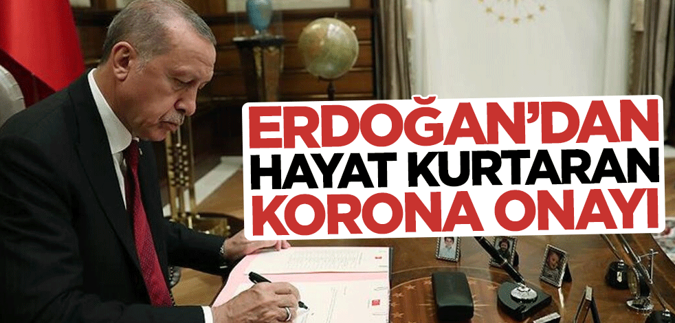 Cumhurbaşkanı Erdoğan'dan hayat kurtaran koronavirüs onayı
