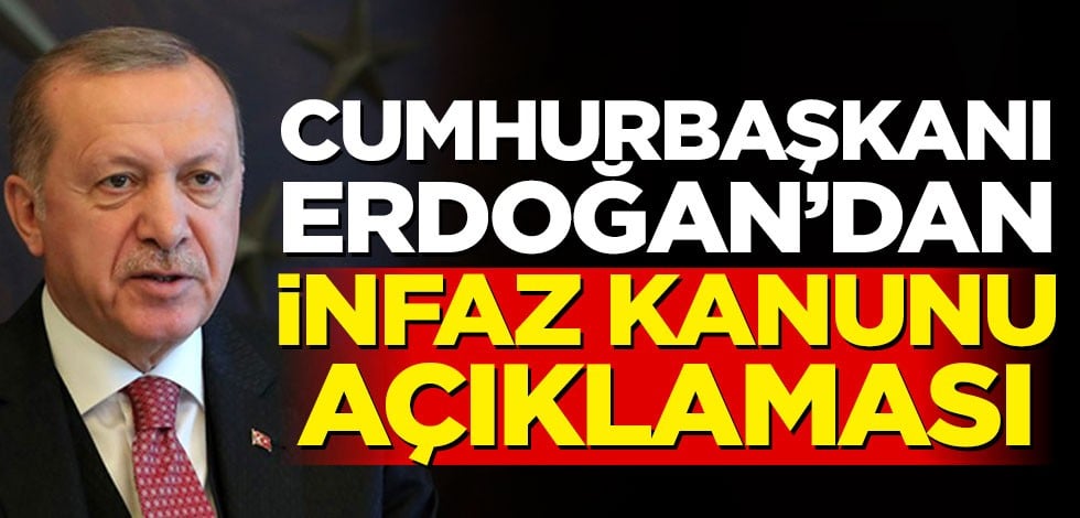 Cumhurbaşkanı Erdoğan'dan infaz kanunu açıklaması