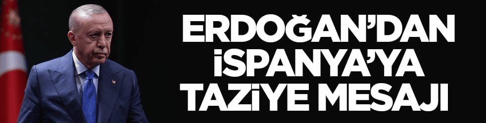 Cumhurbaşkanı Erdoğan’dan İspanya’ya taziye mesajı