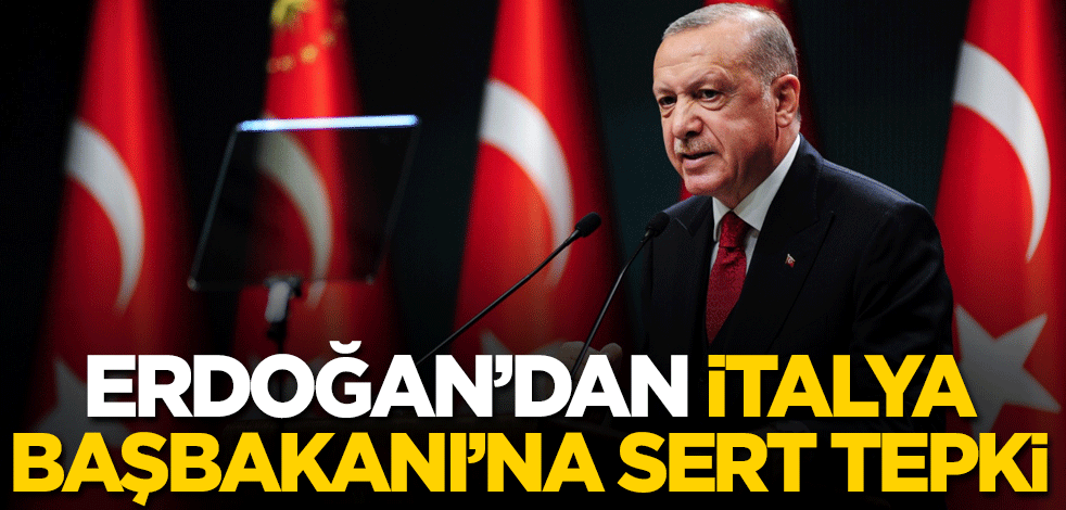 Cumhurbaşkanı Erdoğan'dan İtalya Başbakanı'na sert tepki